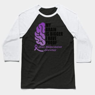 Chiari Malformation Awareness Purple Ribbon MY BRAIN IS BIGGER I HAVE PROOF Baseball T-Shirt